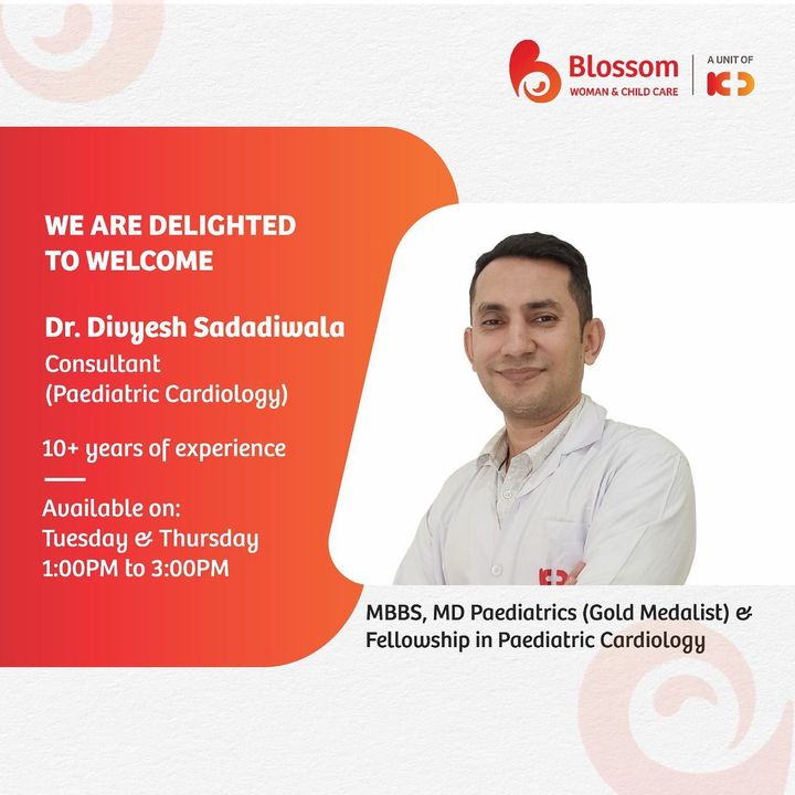 KD Blossom, a unit of KD Hospital welcomes Dr. Divyesh Sadadiwala - Pediatric Cardiologist who has more than 10 years experience and Gold Medalist in Neonatal Cardiac Intervention, Intensive Cardiac Care in Children and Neonatal Arrhythmias.