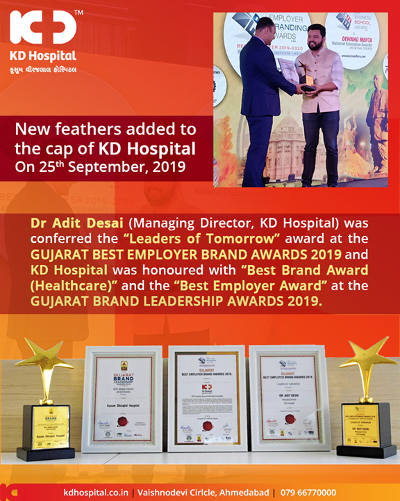 New feathers added to the cap of KD Hospital - On 25th September 2019, Dr. Adit Desai (Managing Director, KD Hospital) was conferred the “Leaders of Tomorrow” award at the Gujarat Best Employer Brand Awards 2019 and KD Hospital was honored with “Best Brand Award (Healthcare)” and the 
