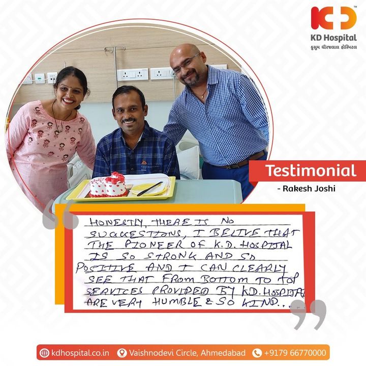 We feel privileged to have received humble words from our patient Mr. Rakesh Joshi .This constant feedback supports us to provide the best healthcare practices possible.

#KDHospital #MultiSpecialtyHospital #Compassion #Doctors #Diagnosis #Therapeutics #goodhealth #patienttestimonial #patient #testimonial #testimony #soical #socialmediamarketing #digitalmarketing #wellness #wellnessthatworks #Ahmedabad #Gujarat #India