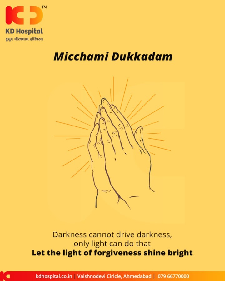 Darkness cannot drive darkness, only light can do that let the light of forgiveness shine bright

#MicchamiDukkadam #Samvatsari #Samvatsari2019 #KDHospital #GoodHealth #Ahmedabad #Gujarat #India