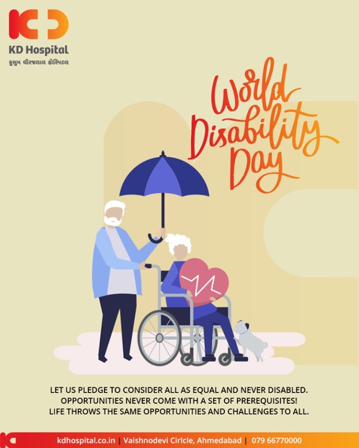 Let us pledge to consider all as equal and never disabled. Opportunities never come with a set of prerequisites! Life throws the same opportunities and challenges to all.

#WorldDisabilityDay #DisabilityDay #KDHospital #GoodHealth #Ahmedabad #Gujarat #India