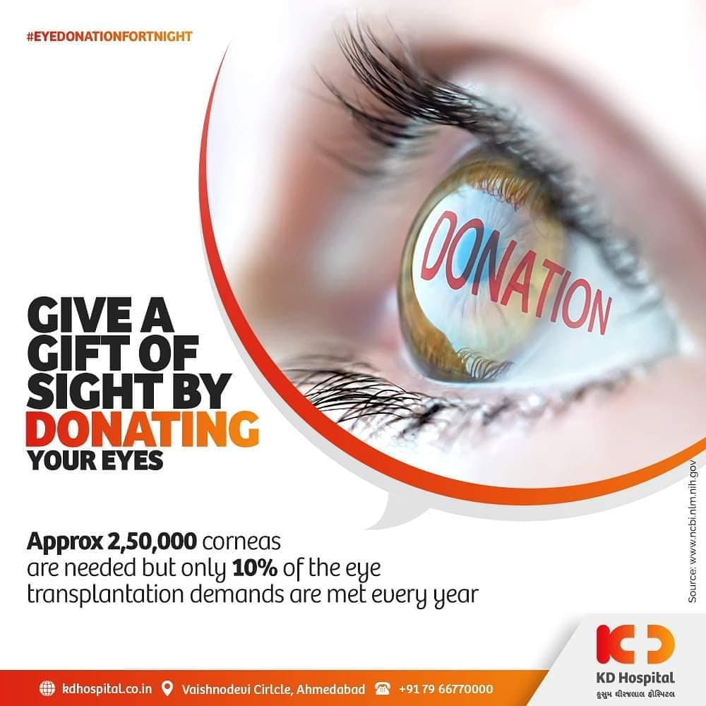 Give a gift of sight by donating your eyes and make someone else see the world with a new lens. 

Only 10% of the eye transplantation demands are met every year in India. It's #EyeDonationFortnight month, let's pledge to make this world a better and brighter place. 

#KD #KDHospital #Hospital #EyeDonation #DonateYourEyes #Eyes #EyeDonationFortnight #GiftofSight #goodhealth #health #wellness #fitness #healthiswealth #healthyliving #patientscare #Ahmedabad #Gujarat #India