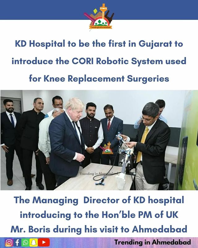 Dr. Adit Desai , our Managing Director and Dr Ateet Sharma ,Sr. Orthopedic Surgeon had the honour of introducing the cutting-edge technologies being used at KD Hospital to the Hon’ble Prime Minister of UK Mr. Boris Johnson  during his visit to Ahmedabad in presence of Hon'ble Chief Minister of Gujarat Shri Bhupendra Patel and Shri Jitu Vaghani (Cabinet Minister of Education, Minister of Science and Technology - Govt. of Gujarat)  We are proud to be the first Hospital in Gujarat to introduce the CORI Robotic System used for Knee Replacement Surgeries. We, at KD Hospital aim to introduce the best infrastructure and cutting edge technologies in cohesion with expert doctors for all our patients.
•
•
•
•
#KDHospital #BorisJohnson #UK #UnitedKingdom #Ahmedabad #AhmedabadDiaries #Ahmedabad #Ahmedabad_Diaries #Ahmedabad_Ig #Boris #Ahmedabad_Instagram #Instagram_Ahmedabad #Robot #Robotics #Robots  #TrendinginAhmedabad
