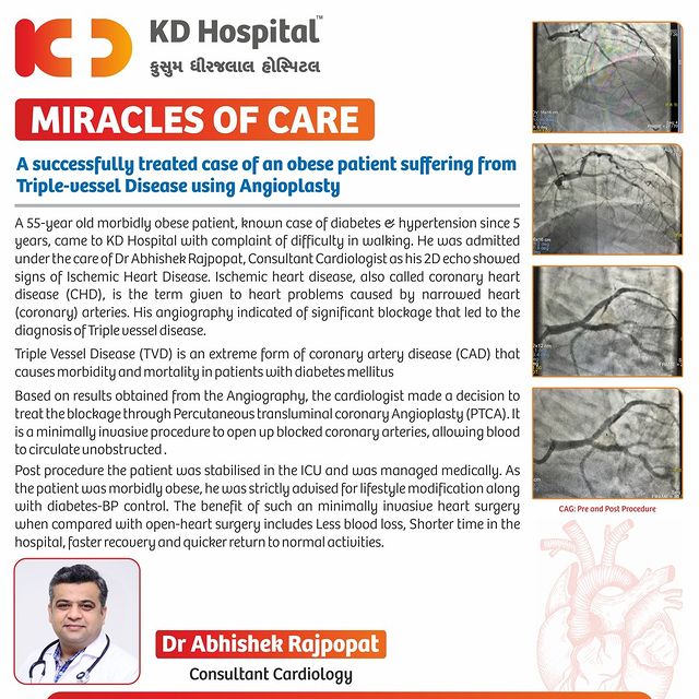 Here's an expertly treated case of an obese patient suffering from Triple Vessel Disease. With Diabetes & Hypertension, there was an increased risk to the patient's life. 
Dr Abhishek Rajpopat - Consultant Cardiologist, expertly performed an Angioplasty & provided remarkable treatment to him.

@abhishekrajpopat 

#KDHospital #miraclesofcare #cardiology #bloodpressure #hypertension #Angioplasty #BalloonAngioplasty #complexcoronary #angiography  #interventionalcardiology #bloodclot #saveheart #echo #echocardiography #HeartProblems #Heartfailure #CardiacHealth #HeartDisease #HeartAttack  #Doctors  #Echo #ECG #TMT #TreadmillTest #ECHOCARDIOGRAPHY #trendinginahmedabad #wellness #YoursToMake #Ahmedabad #Gujarat #india