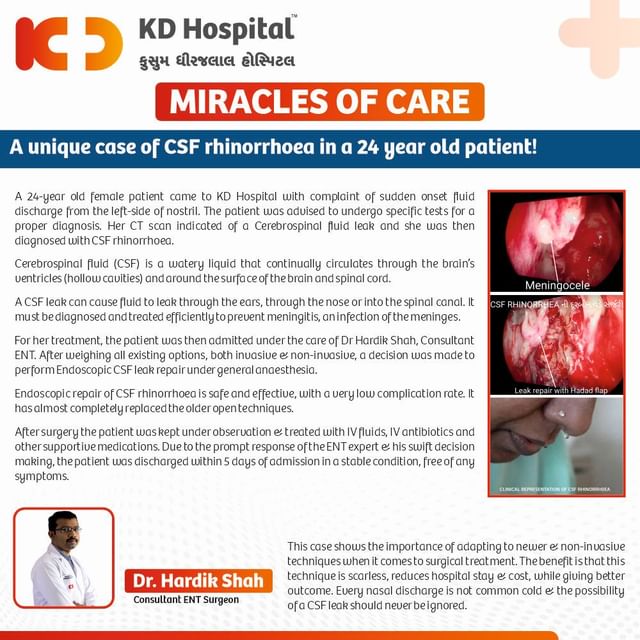 Expert treatment of CSF leak in a 24-year-old patient. 
A young patient with sudden nasal discharge came to the ENT department of KD Hospital , Ahmedabad. Dr Hardik Shah, Consultant ENT did a thorough checkup & realised that this wasn't just a case of a runny nose, but a CSF leak. With the help of an endoscopic procedure, the patient was operated on and was discharged within just 5 days, in stable condition.

#KDHospital #miraclesofcare #doctor #medicine #hospital #medical #healthcare #surgery #nosejob #health #nasalleak #endoscopy #csf #rhinorrhoea #nasalseptum #csfleak #ent #ctscan #brain #interactivegrams #instagrameverywhere #YoursToMake #Gujarat #india