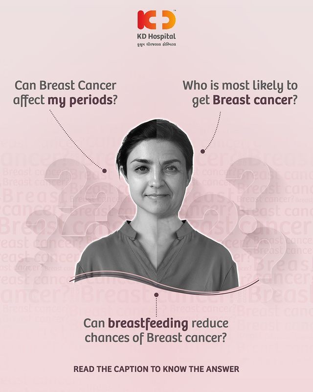 Who is most likely to get Breast cancer❓

Most breast cancers are found in women who are 50 years old or older. Some women will get breast cancer even without any other risk factors that they know of.

Can Breast Cancer affect my periods❓

Breast cancer itself is unlikely to affect your period but depending on the type of treatment, there may be impacts to your menstrual cycle.

Can breastfeeding reduce chances of Breast cancer❓

The risk of breast cancer is reduced by 4.3% for every 12 months of breastfeeding

Source: https://bit.ly/492A5Q5

#breastcancer #breastcancerawareness #pinktober #bebreastsure #breasthealth #mammography #breastcancerindia #KDHospitals #Ahmedabad #Gujarat #India